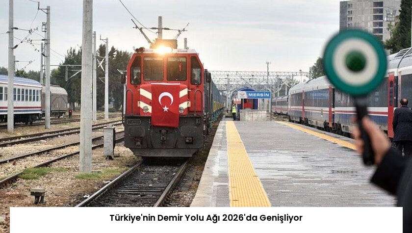 Türkiye’nin Demir Yolu Ağı 2026’da Genişliyor
