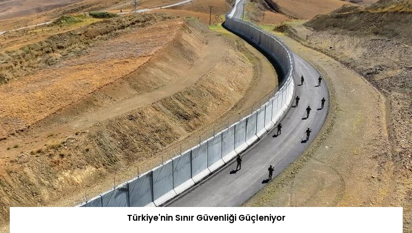 Türkiye’nin Sınır Güvenliği Güçleniyor