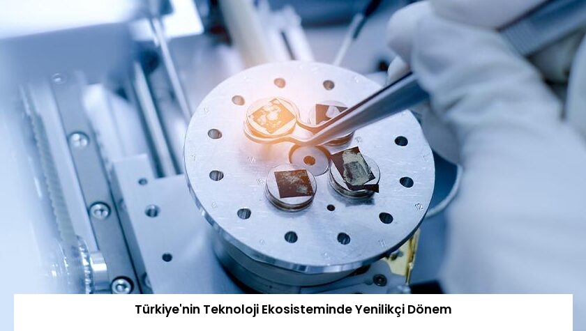Türkiye’nin Teknoloji Ekosisteminde Yenilikçi Dönem