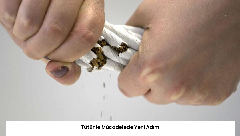 Tütünle Mücadelede Yeni Adım