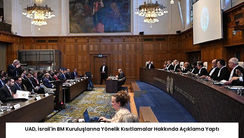 UAD, İsrail’in BM Kuruluşlarına Yönelik Kısıtlamalar Hakkında Açıklama Yaptı