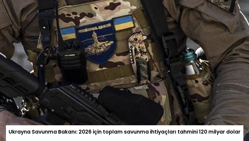 Ukrayna Savunma Bakanı: 2026 için toplam savunma ihtiyaçları tahmini 120 milyar dolar