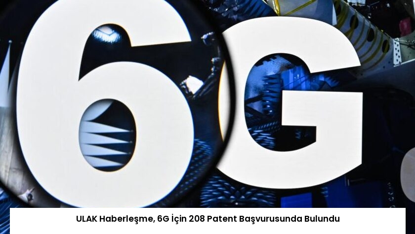ULAK Haberleşme, 6G İçin 208 Patent Başvurusunda Bulundu