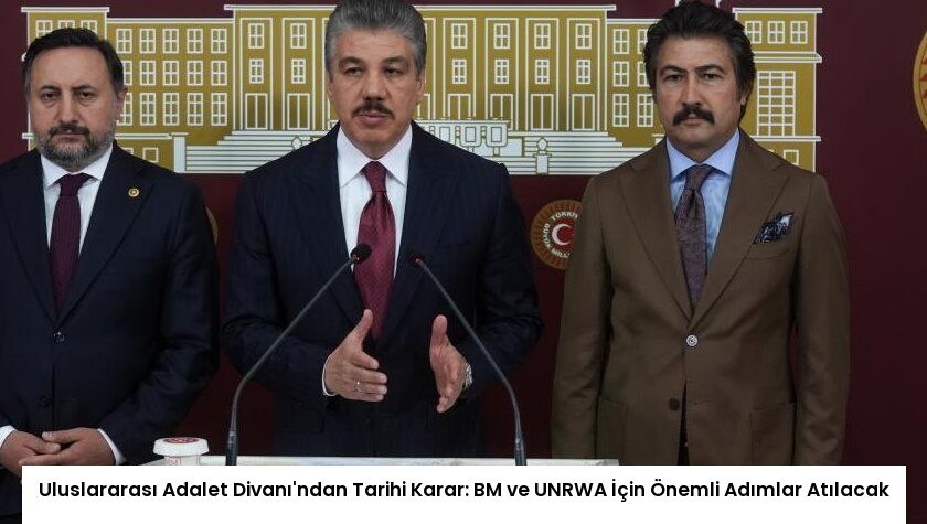 Uluslararası Adalet Divanı’ndan Tarihi Karar: BM ve UNRWA İçin Önemli Adımlar Atılacak