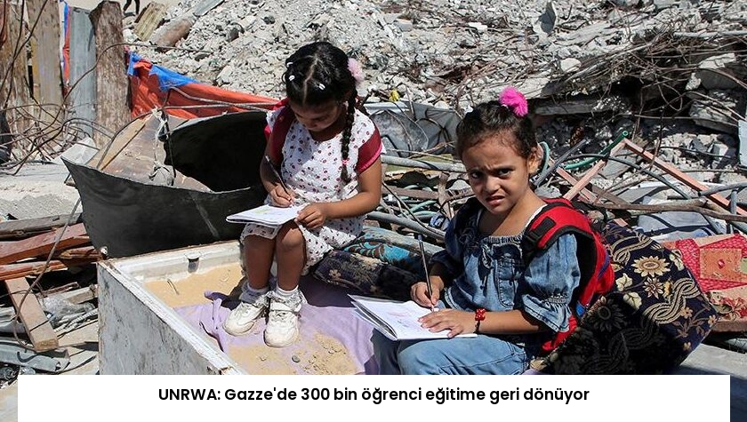 UNRWA: Gazze’de 300 bin öğrenci eğitime geri dönüyor