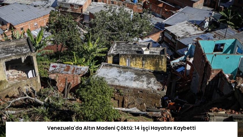 Venezuela’da Altın Madeni Çöktü: 14 İşçi Hayatını Kaybetti
