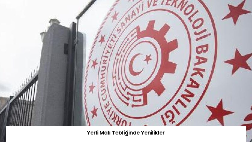 Yerli Malı Tebliğinde Yenilikler