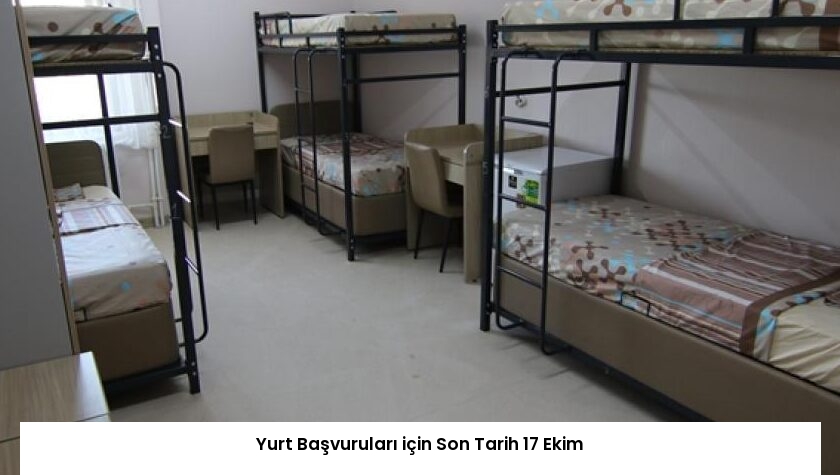 Yurt Başvuruları için Son Tarih 17 Ekim