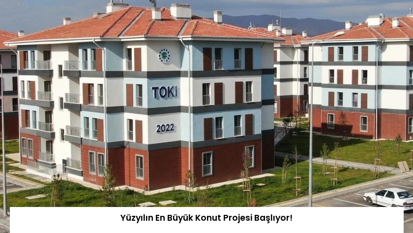 Yüzyılın En Büyük Konut Projesi Başlıyor!
