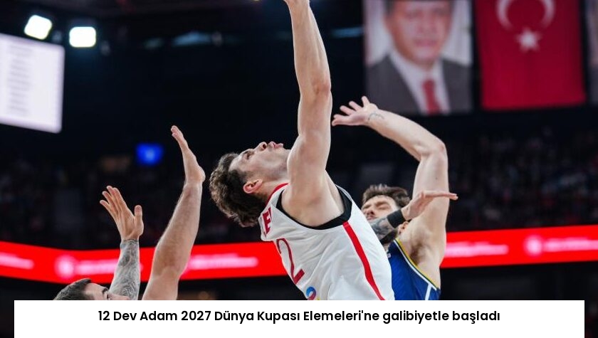 12 Dev Adam 2027 Dünya Kupası Elemeleri’ne galibiyetle başladı