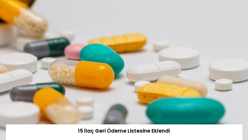15 İlaç Geri Ödeme Listesine Eklendi