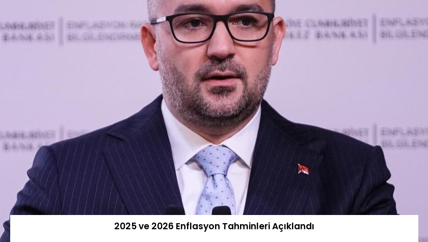 2025 ve 2026 Enflasyon Tahminleri Açıklandı