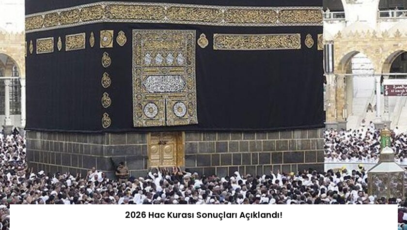 2026 Hac Kurası Sonuçları Açıklandı!