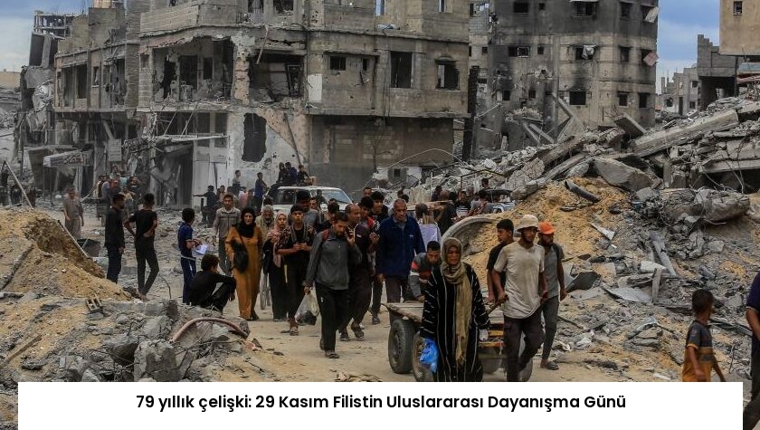 79 yıllık çelişki: 29 Kasım Filistin Uluslararası Dayanışma Günü