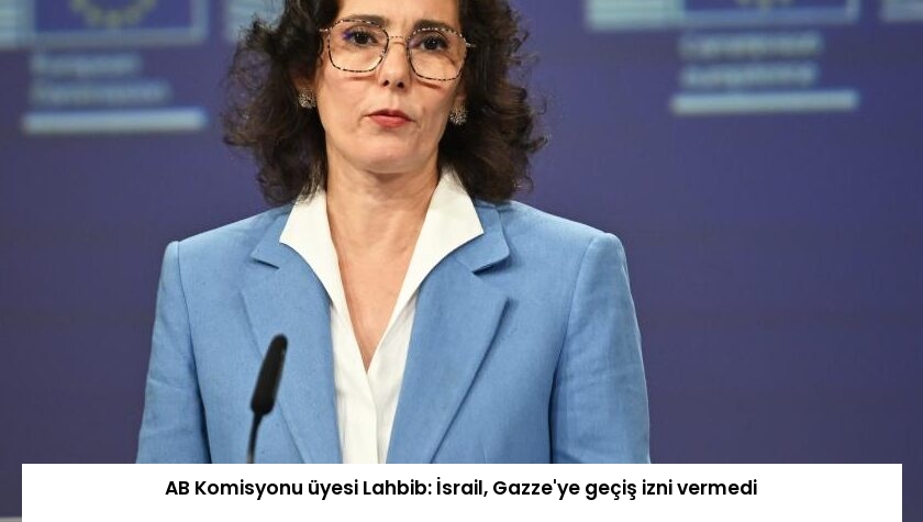 AB Komisyonu üyesi Lahbib: İsrail, Gazze’ye geçiş izni vermedi