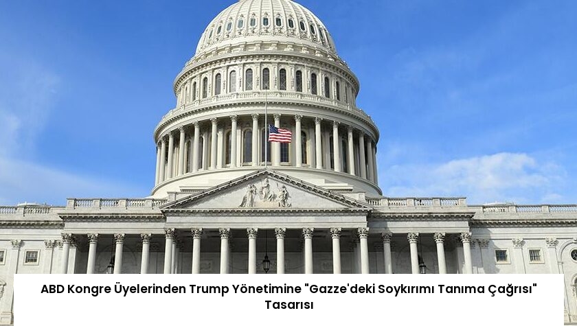 ABD Kongre Üyelerinden Trump Yönetimine “Gazze’deki Soykırımı Tanıma Çağrısı” Tasarısı