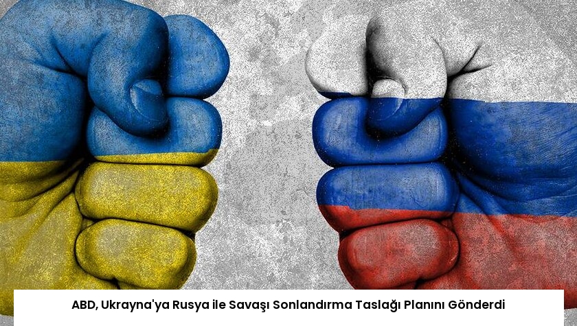 ABD, Ukrayna’ya Rusya ile Savaşı Sonlandırma Taslağı Planını Gönderdi