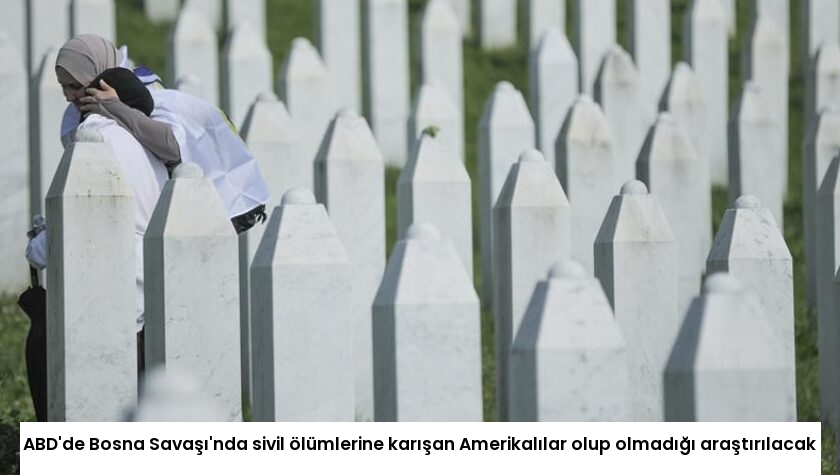 ABD’de Bosna Savaşı’nda sivil ölümlerine karışan Amerikalılar olup olmadığı araştırılacak