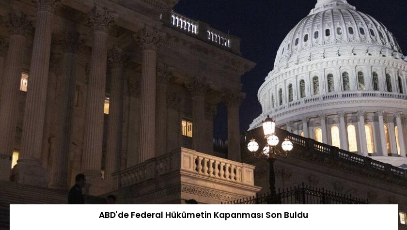 ABD’de Federal Hükümetin Kapanması Son Buldu