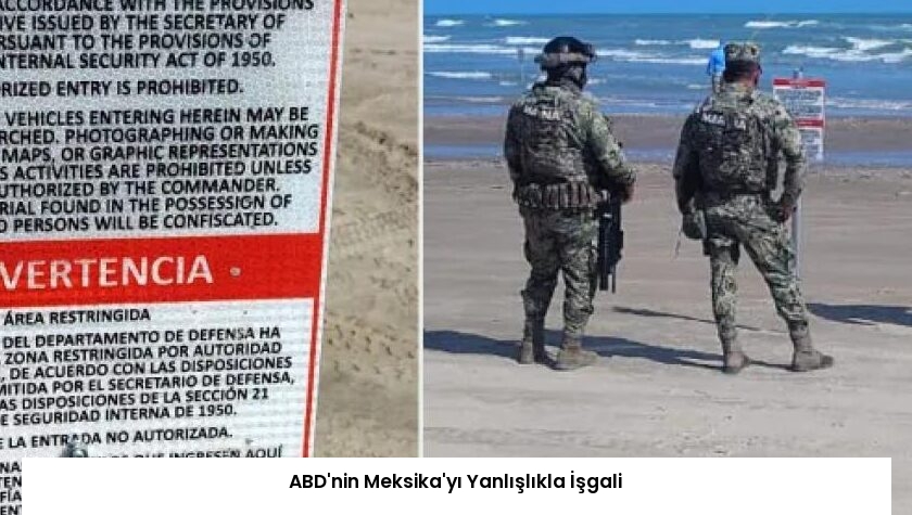 ABD’nin Meksika’yı Yanlışlıkla İşgali