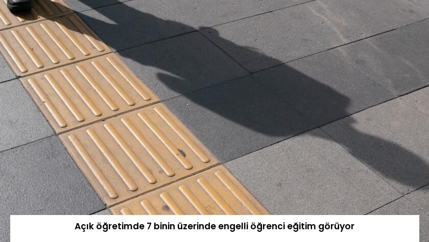 Açık öğretimde 7 binin üzerinde engelli öğrenci eğitim görüyor