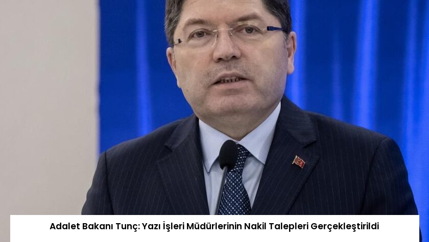 Adalet Bakanı Tunç: Yazı İşleri Müdürlerinin Nakil Talepleri Gerçekleştirildi