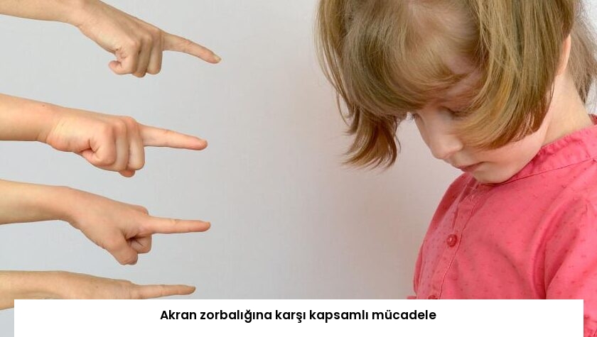 Akran zorbalığına karşı kapsamlı mücadele