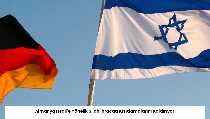 Almanya İsrail’e Yönelik Silah İhracatı Kısıtlamalarını Kaldırıyor