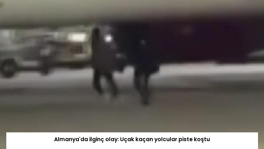 Almanya’da ilginç olay: Uçak kaçan yolcular piste koştu
