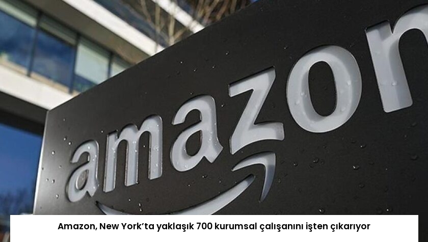 Amazon, New York’ta yaklaşık 700 kurumsal çalışanını işten çıkarıyor