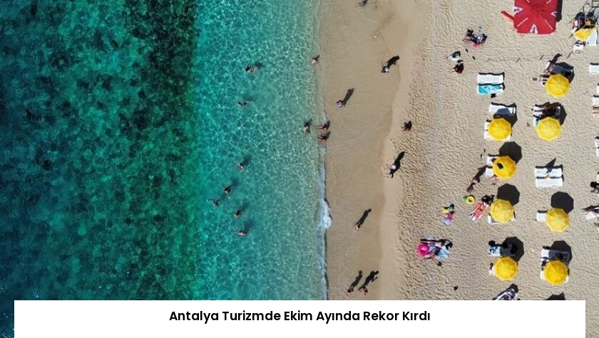 Antalya Turizmde Ekim Ayında Rekor Kırdı