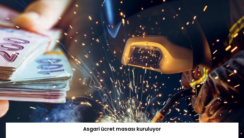 Asgari ücret masası kuruluyor
