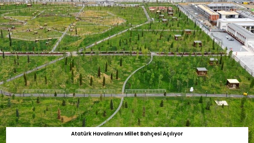 Atatürk Havalimanı Millet Bahçesi Açılıyor