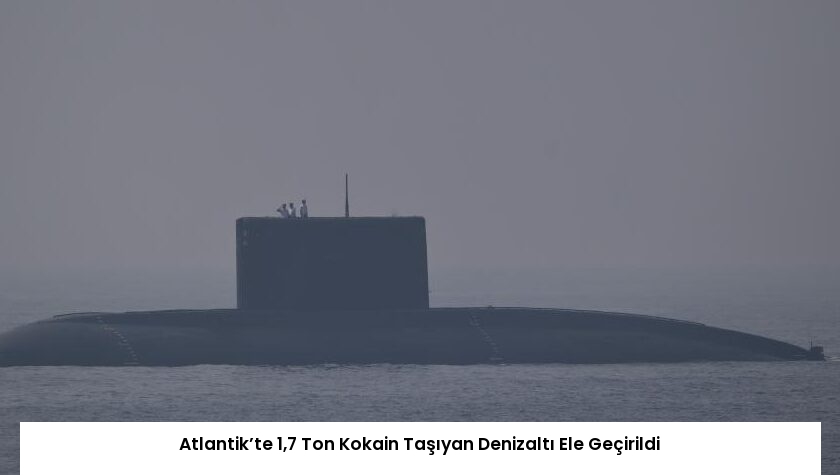 Atlantik’te 1,7 Ton Kokain Taşıyan Denizaltı Ele Geçirildi