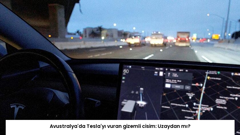 Avustralya’da Tesla’yı vuran gizemli cisim: Uzaydan mı?