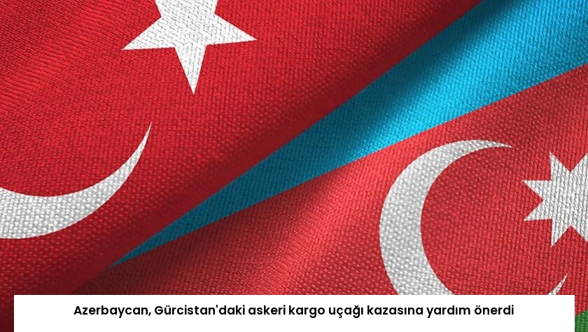 Azerbaycan, Gürcistan’daki askeri kargo uçağı kazasına yardım önerdi