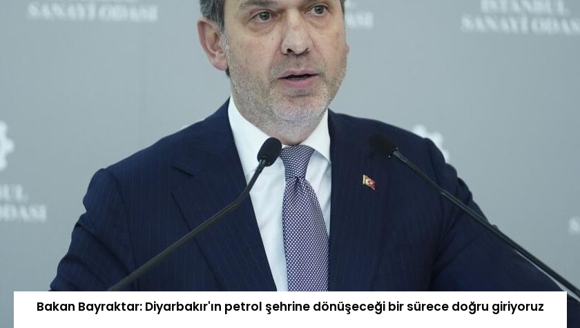 Bakan Bayraktar: Diyarbakır’ın petrol şehrine dönüşeceği bir sürece doğru giriyoruz