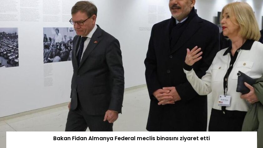 Bakan Fidan Almanya Federal meclis binasını ziyaret etti