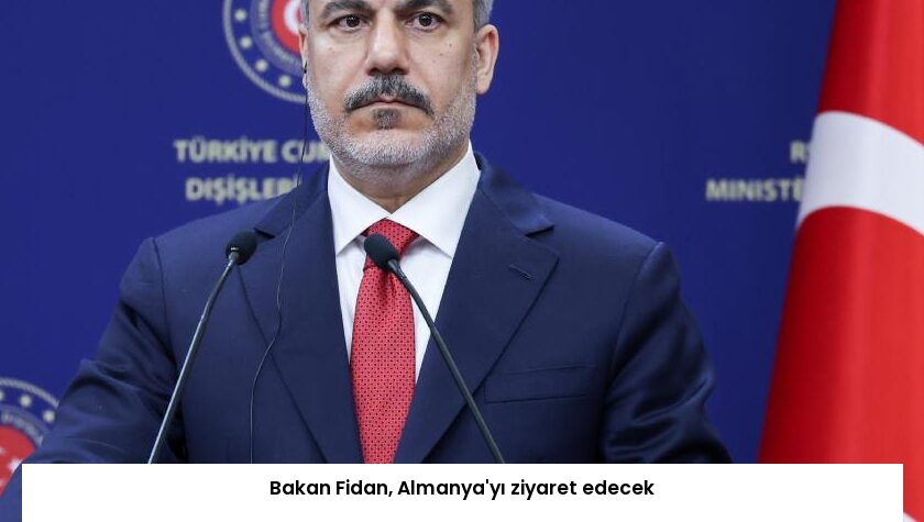 Bakan Fidan, Almanya’yı ziyaret edecek