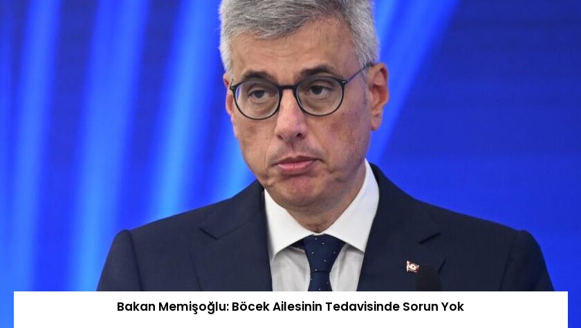 Bakan Memişoğlu: Böcek Ailesinin Tedavisinde Sorun Yok