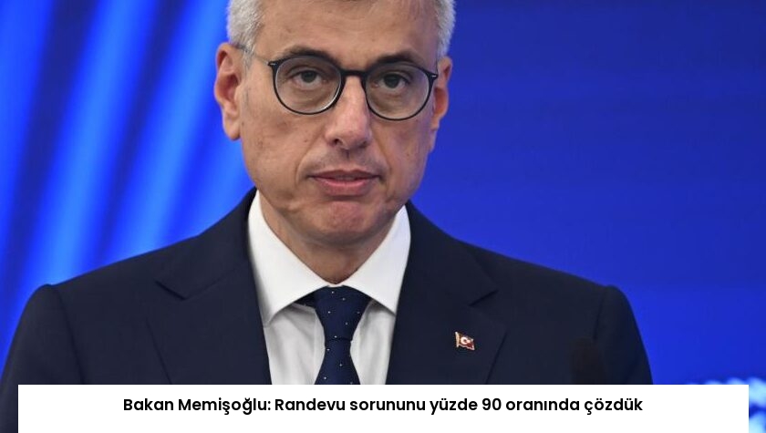 Bakan Memişoğlu: Randevu sorununu yüzde 90 oranında çözdük