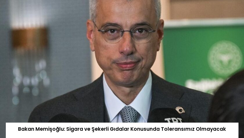 Bakan Memişoğlu: Sigara ve Şekerli Gıdalar Konusunda Toleransımız Olmayacak