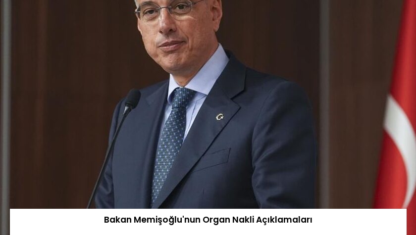 Bakan Memişoğlu’nun Organ Nakli Açıklamaları