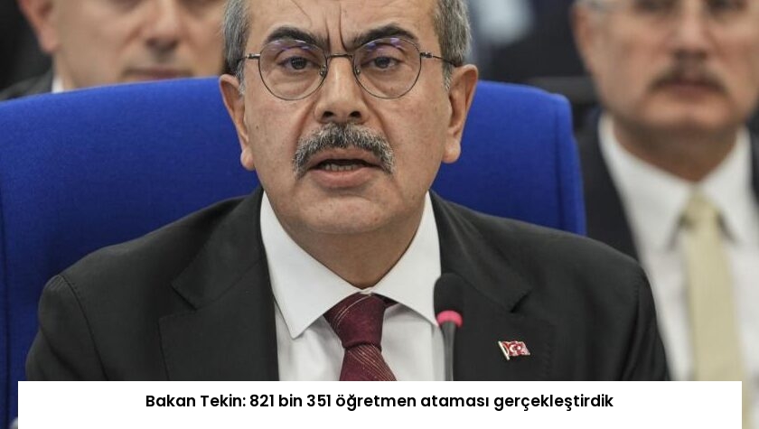 Bakan Tekin: 821 bin 351 öğretmen ataması gerçekleştirdik