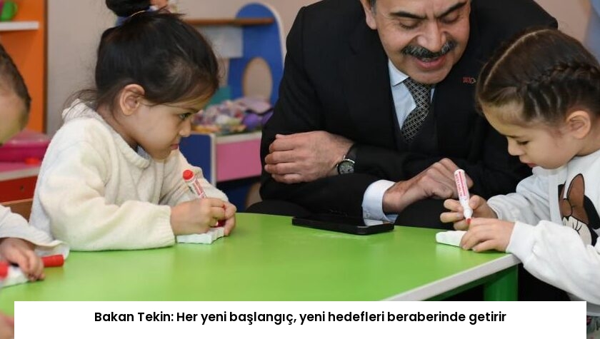 Bakan Tekin: Her yeni başlangıç, yeni hedefleri beraberinde getirir