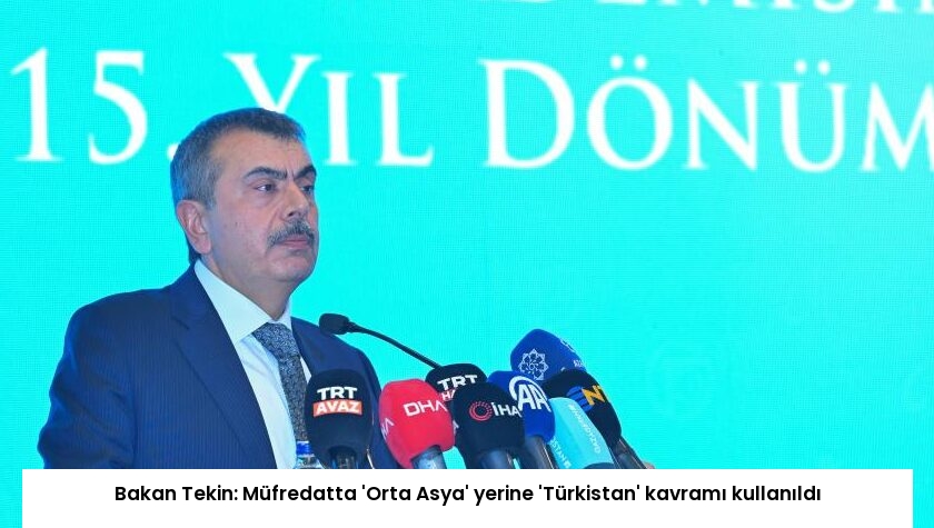 Bakan Tekin: Müfredatta ‘Orta Asya’ yerine ‘Türkistan’ kavramı kullanıldı
