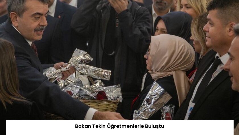 Bakan Tekin Öğretmenlerle Buluştu