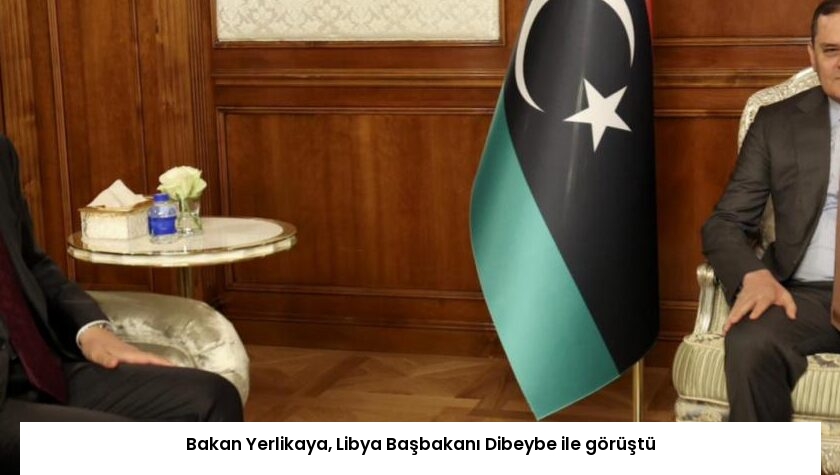 Bakan Yerlikaya, Libya Başbakanı Dibeybe ile görüştü