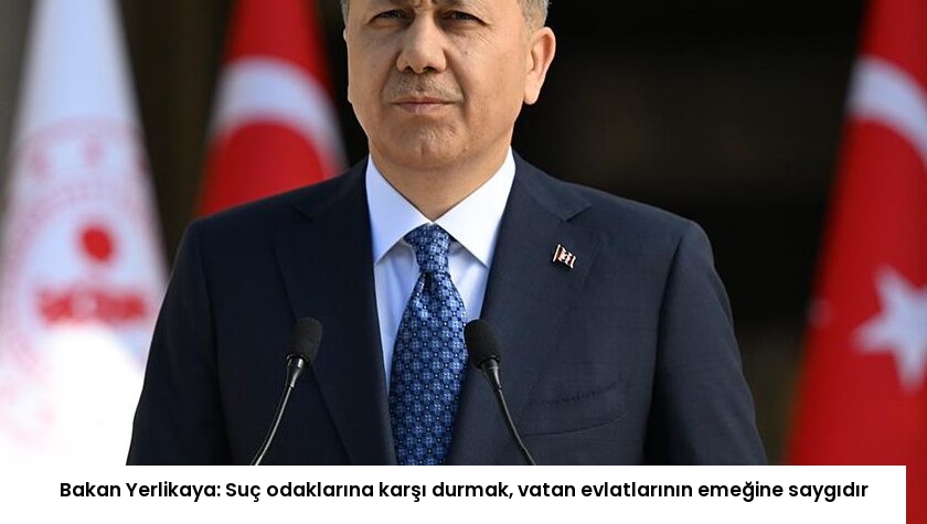 Bakan Yerlikaya: Suç odaklarına karşı durmak, vatan evlatlarının emeğine saygıdır