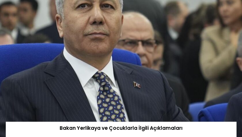 Bakan Yerlikaya ve Çocuklarla İlgili Açıklamaları